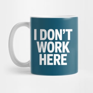 I dont work here Mug